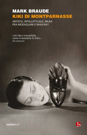 Kiki di Montparnasse. Artista, intellettuale, musa fra Modigliani e Man Ray