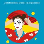 Indomabili bisbetiche. Guida femminista al teatro e ai corpi in scena